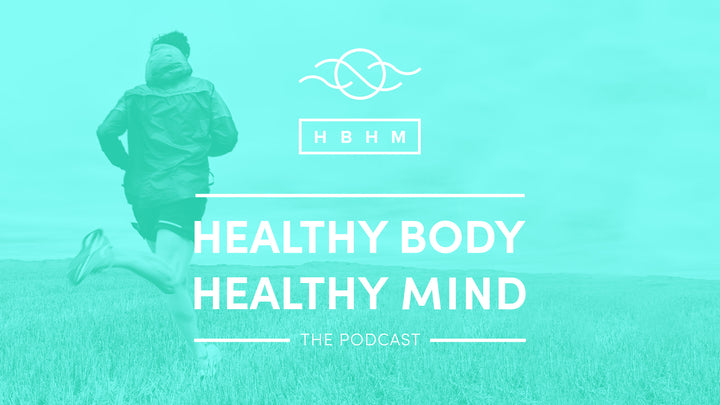 Introducing the Healthy Body Healthy Mind Podcast: Your Guide to a Holistic Lifestyle